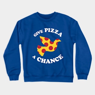 Give Pizza A Chance Crewneck Sweatshirt